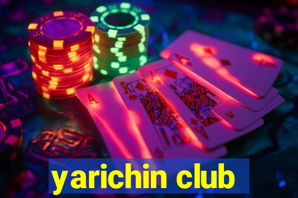 yarichin club